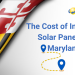 How Much Does it Cost to Install Solar Panels in Maryland?