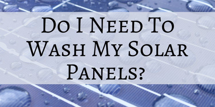 What Maintenance Do Solar Panels Require?