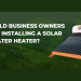 Why Should Business Owners Install A Solar Water Heater? –