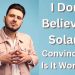 I Don’t Believe in Solar – Convince Me, Is It Worth It?