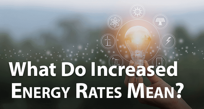 What the Increased Energy Rates Mean for You