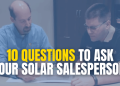 Top 10 Questions to Ask Your Solar Salesperson