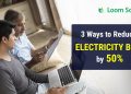 3 Proven Ways to Save Electricity bill by 50% for My Home?
