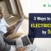 3 Proven Ways to Save Electricity bill by 50% for My Home?