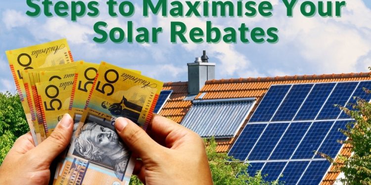 Steps to Maximise Your Solar Rebates