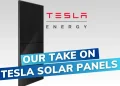 3 Reasons We Don’t Sell Tesla Solar Panels