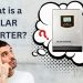 What is a Solar Inverter? Understanding Its Role and Importance
