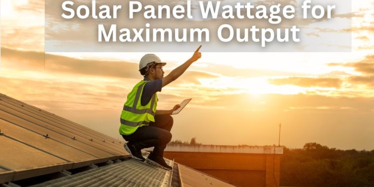 Understanding Solar Panel Wattage for Maximum Output