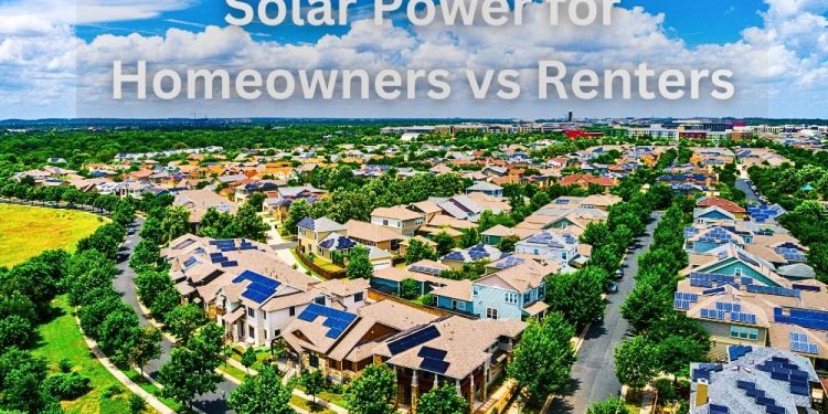 Solar Power for Homeowners vs. Renters: Options and Benefits