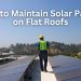 How to Maintain Solar Panels on Flat Roofs