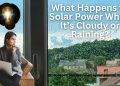 What Happens to Solar Power When It’s Cloudy or Raining?