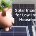 Solar Incentives for Low-Income Households
