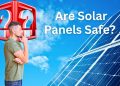 Are Solar Panels Safe? Addressing Common Safety Concerns