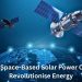 How Space-Based Solar Power Could Revolutionise Energy