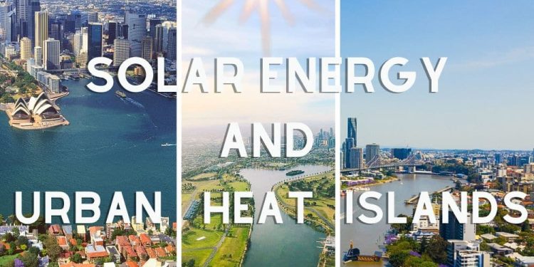 The Role of Solar Energy in Reducing Urban Heat Islands