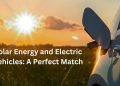 Solar Energy and Electric Vehicles: A Perfect Match