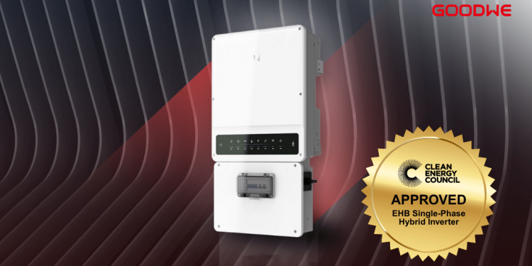 The Clean Energy Council Approves GoodWe’s EHB Single-Phase Hybrid Inverter