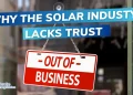Why the Solar Industry Lacks Trust (And How to Avoid Getting Burned)
