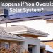 What Happens if You Oversize Your Solar System?
