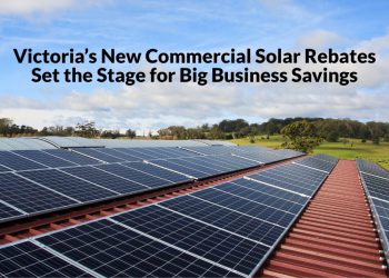 Victoria’s New Commercial Solar Rebates Set the Stage for Big Business Savings