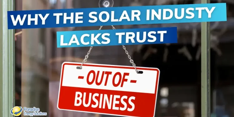 Why the Solar Industry Lacks Trust (And How to Avoid Getting Burned)