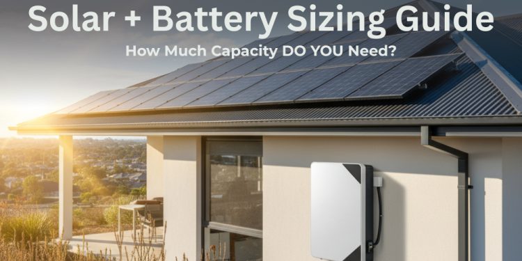 How Much Solar + Battery Capacity Does a Typical Australian Home Need in 2025?