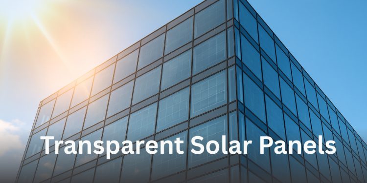 Understanding Transparent Solar Panels: Aesthetic Meets Efficiency