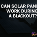 Do Solar Panels Work During A Blackout | Solar Galaxy