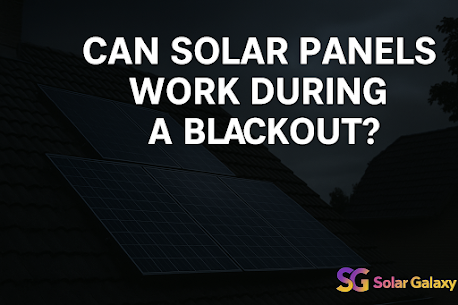 Do Solar Panels Work During A Blackout | Solar Galaxy