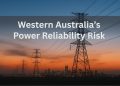 What Power Reliability Risks Lie Ahead for Western Australia?
